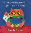 It's Not About You, Little Hoo! / ¡No se trata de ti, Buhito! - Hardcover