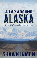 A Lap Around Alaska: An AlCan Adventure - Paperback