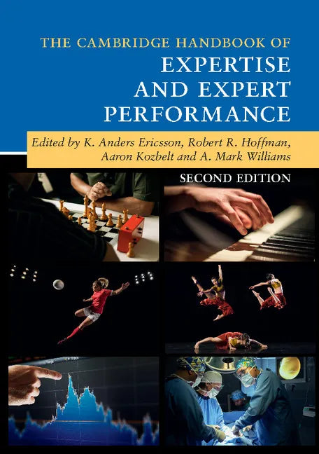 The Cambridge Handbook of Expertise and Expert Performance - Paperback