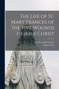 The Life of St. Mary Frances of the Five Wounds of Jesus Christ - Paperback
