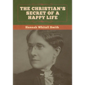 The Christian's Secret of a Happy Life - Hardcover