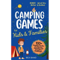 Camping Games for Kids & Families: 100+ Outdoor Family-Fun Games, Activities and Campfire Challenges - Paperback