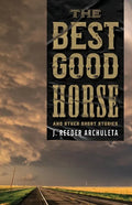The Best Good Horse: And Other Short Stories - Paperback