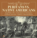 Puritans vs. Native Americans King Philip's War North American Colonization US History 3rd Grade Children's American History - Hardcover