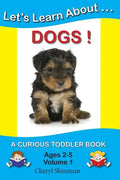 Let's Learn About...Dogs!: A Curious Toddler Book - Paperback