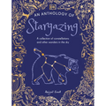 An Anthology of Stargazing: A Collection of Stars and Constellations - Hardcover