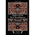 From Clutter To Cleanliness: The Renewal Of A Mind: The Renewal Of A Mind - Paperback