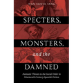 Specters, Monsters, and the Damned: Fantastic Threats to the Social Order in Nineteenth-Century Spanish Fiction - Hardcover