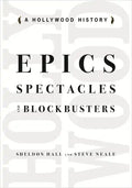 Epics, Spectacles, and Blockbusters: A Hollywood History - Paperback