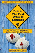 (How to do) The First Walk of Santiago de Compostela: All you need to know before during and after your walking - Paperback