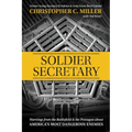 Soldier Secretary: Warnings from the Battlefield & the Pentagon about America's Most Dangerous Enemies - Paperback