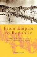 From Empire to Republic: Turkish Nationalism and the Armenian Genocide - Paperback