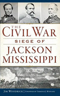 The Civil War Siege of Jackson, Mississippi - Hardcover