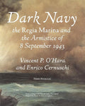 Dark Navy: The Italian Regia Marina and the Armistice of 8 September 1943 - Paperback