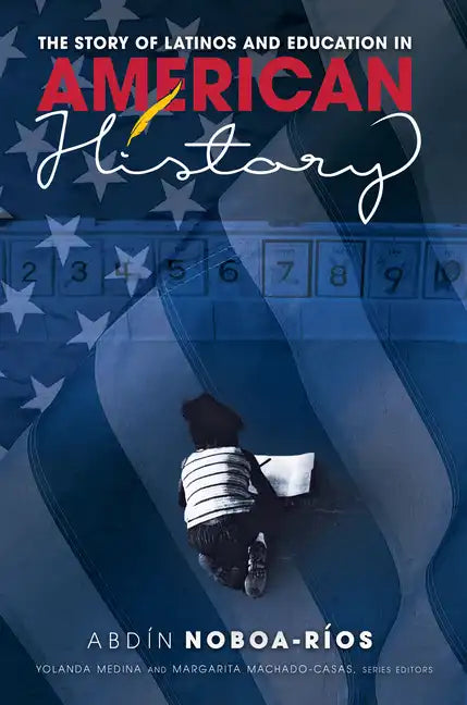 The Story of Latinos and Education in American History - Paperback