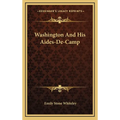 Washington And His Aides-De-Camp - Hardcover