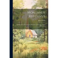 Montanus Redivivus: Or, Montanism Revived in the Principles and Discipline of the Methodists - Paperback