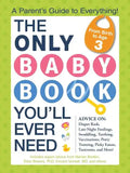 The Only Baby Book You'll Ever Need: A Parent's Guide to Everything! - Paperback