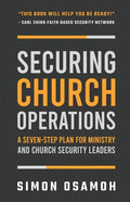 Securing Church Operations: A Seven Step Plan for Ministry and Safety Leaders - Paperback