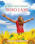 If You Only Knew ... Who I AM! - Paperback