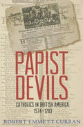 Papist Devils: Catholics in British America, 1574-1783 - Paperback