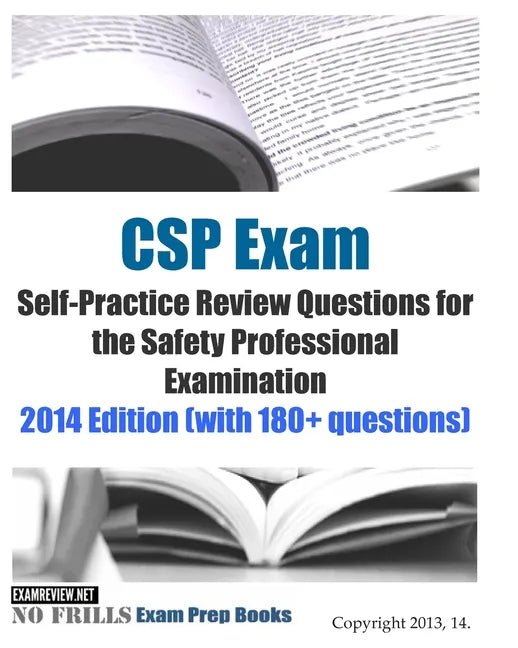 CSP Exam Self-Practice Review Questions for the Safety Professional Examination: 2014 Edition (with 180+ questions) - Paperback