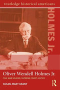 Oliver Wendell Holmes, Jr.: Civil War Soldier, Supreme Court Justice - Paperback