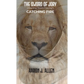 The Sword of Jory (Meaning "Down Flowing"): Catching Fire - Hardcover
