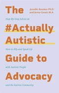The #Actuallyautistic Guide to Advocacy: Step-By-Step Advice on How to Ally and Speak Up with Autistic People and the Autism Community - Paperback