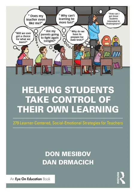 Helping Students Take Control of Their Own Learning: 279 Learner-Centered, Social-Emotional Strategies for Teachers - Paperback