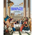Leonardo, Frida and the Others: The History of Art, 800 Years - 100 Artists - Hardcover