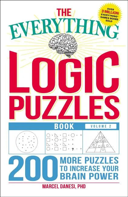 The Everything Logic Puzzles Book, Volume 2: 200 More Puzzles to Increase Your Brain Power - Paperback