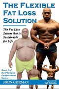 The Flexible Fat Loss Solution: The Fat Loss System that is Sustainable for Life - Paperback