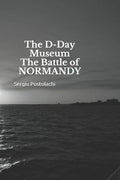 The D-Day Museum The Battle of NORMANDY - Paperback