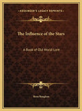 The Influence of the Stars: A Book of Old World Lore - Hardcover