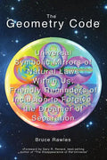 The Geometry Code: Universal Symbolic Mirrors of Natural Laws Within Us; Friendly Reminders of Inclusion to Forgive the Dreamer of Separation - Paperback
