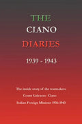 The Ciano Diaries 1939-1943: The Complete, Unabridged Diaries of Count Galeazzo Ciano, Italian Minister of Foreign Affairs, 1936-1943 - Paperback