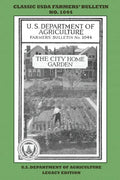 The City Home Garden (Legacy Edition): The Classic USDA Farmers' Bulletin No. 1044 With Tips And Traditional Methods In Sustainable Gardening And Perm - Paperback