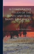 A Comparative Study of the Bantu and Semi-Bantu Languages; 2 - Hardcover