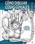 Cómo dibujar cosas geniales: : Una guía de dibujo para profesores y estudiantes - Paperback