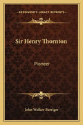 Sir Henry Thornton: Pioneer - Paperback