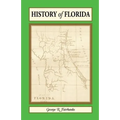 History of Florida: From Its Discovery by Ponce de Leon in 1512 to the Close of the Florida War in 1842 - Paperback