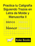 Practica tu Caligrafía Siguiendo Trazos en Letra de Molde y Manuscrita II: Coke Books - Paperback