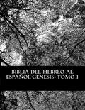 Biblia del Hebreo al Español -Tanaj: Tomo 1 -Genesis - Paperback