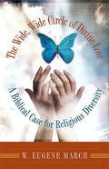 The Wide, Wide Circle of Divine Love: A Biblical Case for Religious Diversity - Paperback