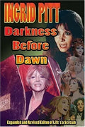 Ingrid Pitt: Darkness Before Dawn The Revised and Expanded Autobiography of Life's a Scream - Paperback