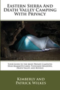 Eastern Sierra and Death Valley Camping With Privacy: Your Guide To The Most Private Campsites Near Mammoth Lakes, Tuolumne Meadows, Death Valley, and - Paperback