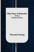 Fifty Years a Detective: 35 Real Detective Stories - Paperback