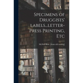 Specimens of Druggists' Labels...letter-press Printing, Etc - Paperback