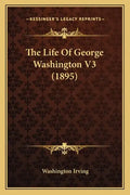 The Life of George Washington V3 (1895) - Paperback